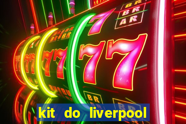 kit do liverpool dls 19
